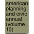 American Planning and Civic Annual (Volume 10)