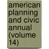 American Planning and Civic Annual (Volume 14)