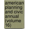 American Planning and Civic Annual (Volume 16) door American Civic Association