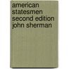 American Statesmen Second Edition John Sherman by Theodore E. Burton