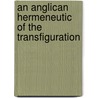 An Anglican Hermeneutic of the Transfiguration door Benjamin Thomas