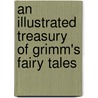 An Illustrated Treasury of Grimm's Fairy Tales door Simsala Grimm