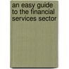 An easy Guide to the Financial Services Sector door Tanmoy Chatterjee
