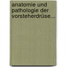 Anatomie Und Pathologie Der Vorsteherdrüse... door John Adams