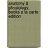 Anatomy & Physiology, Books a la Carte Edition