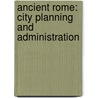 Ancient Rome: City Planning and Administration door O.F. Robinson