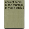 Ancient Secret Of The Fountain Of Youth Book 2 door Peter Kelder