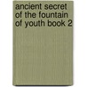 Ancient Secret Of The Fountain Of Youth Book 2 by Peter Kelder