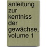 Anleitung Zur Kentniss Der Gewächse, Volume 1 door Kurt Polycarp Joachim Sprengel