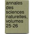 Annales Des Sciences Naturelles, Volumes 25-26