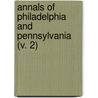 Annals of Philadelphia and Pennsylvania (V. 2) door John Fanning Watson