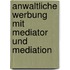 Anwaltliche Werbung Mit Mediator Und Mediation