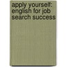 Apply Yourself: English for Job Search Success by Lisa Johnson Kao