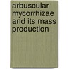 Arbuscular Mycorrhizae And Its Mass Production door Sadhana Balasubramanian
