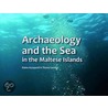 Archaeology and the Sea in the Maltese Islands door Timmy Gambin