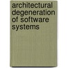 Architectural Degeneration of Software Systems door Zude Li
