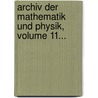 Archiv Der Mathematik Und Physik, Volume 11... door Onbekend