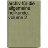 Archiv Für Die Allgemeine Heilkunde, Volume 2 door August F. Hecker
