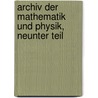 Archiv der Mathematik und Physik, Neunter Teil door Johann August Grunert