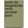Archiv für Bürgerliches Recht, Sechster Band door Josef Kohler