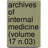 Archives of Internal Medicine (Volume 17 N.03) by American Medical Association