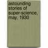 Astounding Stories of Super-Science, May, 1930 door General Books