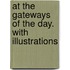 At the Gateways of the Day. with Illustrations