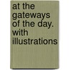 At the Gateways of the Day. with Illustrations door Padraic Colum