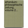 Athenäum: Philosophische Zeitung, Volume 2... door Jakob Frohschammer