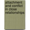 Attachment and Conflict in Close Relationships door Karin Du Plessis