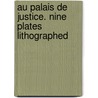 Au Palais de Justice. Nine plates lithographed door Mary Guillon