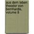 Aus Dem Leben Theodor Von Bernhardis, Volume 8