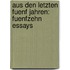 Aus Den Letzten Fuenf Jahren: Fuenfzehn Essays