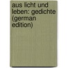 Aus Licht und Leben: Gedichte (German Edition) door Sieglerschmidt H.