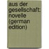 Aus der Gesellschaft: Novelle (German Edition)