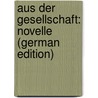 Aus der Gesellschaft: Novelle (German Edition) by Gräfin Hahn-Hahn Ida