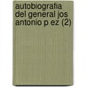 Autobiografia Del General Jos Antonio P Ez (2) by Jos Antonio P. Ez