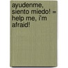 Ayudenme, Siento Miedo! = Help Me, I'm Afraid! door Joyce Meyer