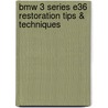 Bmw 3 Series E36 Restoration Tips & Techniques door Greg Hudock