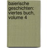 Baierische Geschichten: Viertes Buch, Volume 4 door Heinrich Zschokke