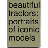 Beautiful Tractors: Portraits of Iconic Models door Rick Mannen