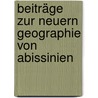 Beiträge Zur Neuern Geographie Von Abissinien door Gustav Adolph Von Klöden