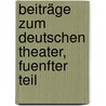 Beiträge zum Deutschen Theater, Fuenfter Teil door Christian Felix Weiße