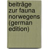 Beiträge zur fauna Norwegens (German Edition) door Rathke Heinrich