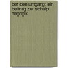 Ber Den Umgang; Ein Beitrag Zur Schulp Dagogik door Ernst Barth