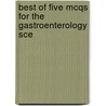 Best Of Five Mcqs For The Gastroenterology Sce door Tina Mehta