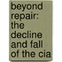 Beyond Repair: The Decline And Fall Of The Cia