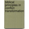 Biblical Principles in Conflict Transformation door Priscilla Adoyo