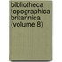 Bibliotheca Topographica Britannica (Volume 8)