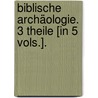 Biblische Archäologie. 3 Theile [in 5 Vols.]. by Johann Jahn